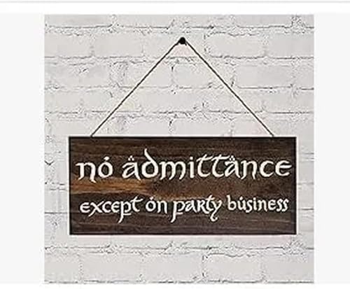 No Admittance Except on Party Business Stained Sign 5in x 12in Lord of The Rings Inspired Wood Sign.
