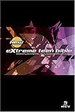 Extreme Teen Bible: Revised and Updated: New Century Version, No Fears, No Regrets. Just a Future with a Promise