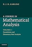 A Course in Mathematical Analysis: Volume 1, Foundations and Elementary Real Analysis