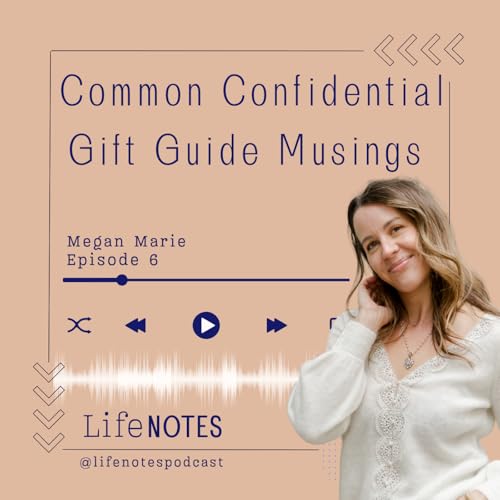Ep. 6 Common Confidential Gift Guide Musings 2025
