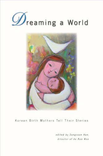 Dreaming a World: Korean Birth Mothers Tell Their Stories