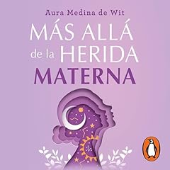 Más allá de la herida materna Audiolibro Por Aura Medina de Wit arte de portada