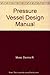 Pressure Vessel Design Manual: Illustrated Procedures for Solving Every Major Pressure Vessel Design Problem