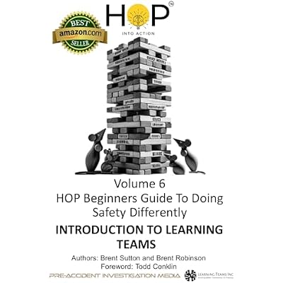 HOP Beginners Guide To Doing Safety Differently - Volume 6 - Introduction to Learning Teams: Learn-Soak-Solve-Share