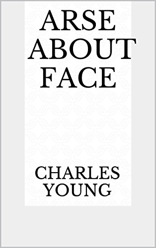 Arse about Face