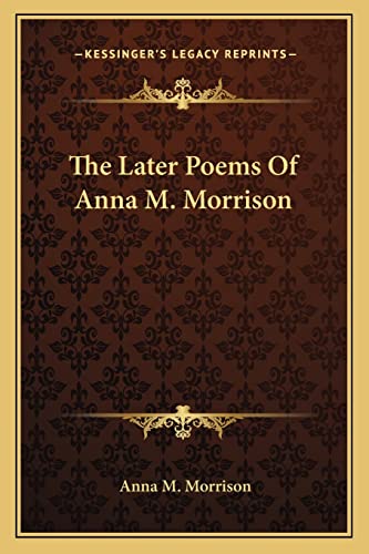 The Later Poems Of Anna M. Morrison