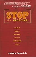 Stop the Medicine!: A Medical Doctor's Miraculous Recovery with Natural Healing 1891173707 Book Cover