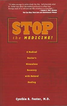 Stop the Medicine!: A Medical Doctor's Miraculous Recovery with Natural Healing