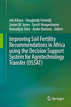 Improving Soil Fertility Recommendations in Africa using the Decision Support System for Agrotechnology Transfer 2012th Edition Improving Soil Fertility Recommendations in Africa using the Decision Support System for Agrotechnology Transfer 2012th Edition book cover