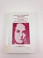 A Play Therapy Primer: Therapeutic Approaches to Children With Emotional Problems 0898854776 Book Cover