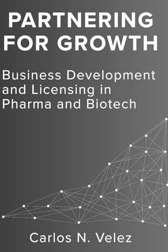 Partnering for Growth: Business Development and Licensing in Pharma and