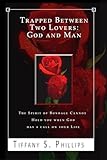 Trapped Between Two Lovers: God and Man