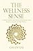 Produktbild The Wellness Sense: A Practical Guide to Your Physical and Emotionalhealth Based on Ayurvedic and Yogic Wisom
