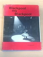 Blackpool, My Blackpool: One man's chronicle of the Blackpool Dance Festival over the years 1931 - 1978 B001D2L7VA Book Cover