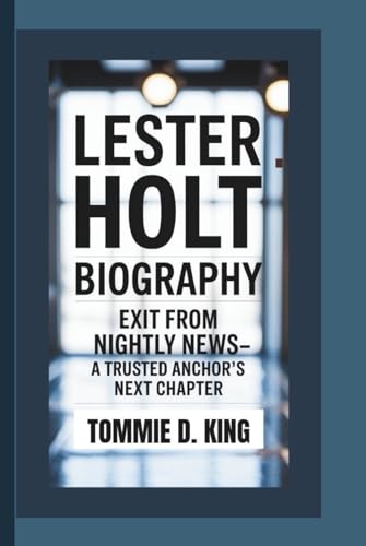 LESTER HOLT BIOGRAPHY: Exit from Nightly News?A Trusted Anchor?s Next Chapter für 33,02 EUR bei amazon.de Bild: LESTER HOLT BIOGRAPHY: Exit from Nightly News?A Trusted Anchor?s Next Chapter für 33,02 EUR bei amazon.de