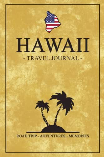 Road Trip Hawaii Travel Journal: Travel Diary / Island of Hawaii Hiking, Backpacking, Camping, Traveling Log Book / Gifts and Souvenirs / Road Trip Planner / Expenses Log / Vacation Essentials