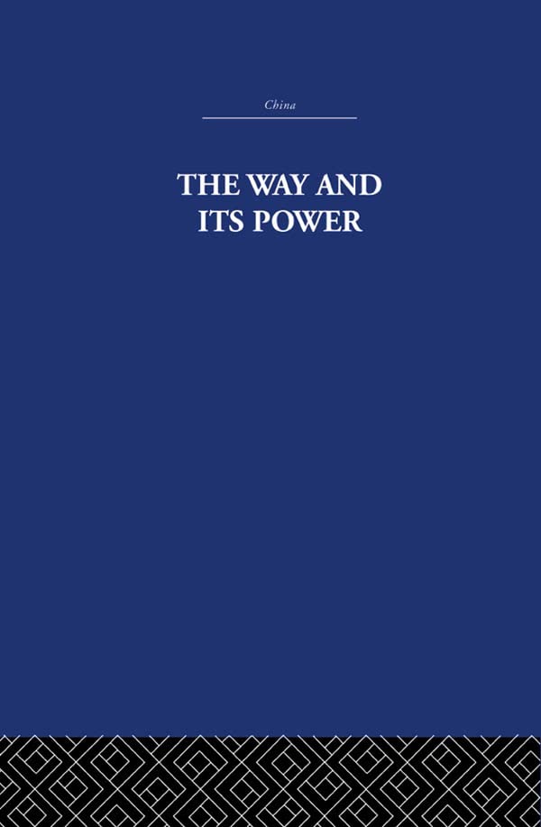 The Way and Its Power: A Study of the Tao Tê Ching and Its Place in Chinese Thought      1st Edition, Kindle Edition