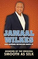 Jamaal Wilkes: Memoirs of The Original Smooth As Silk 0615974848 Book Cover