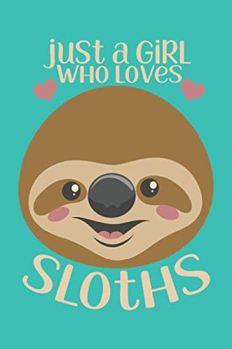 Just a Girl Who Loves Sloths: Sloth Journal Notebook Diary: 120 Lined, Wide Rule Pages