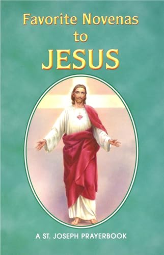 Favorite Novenas to Jesus: Arranged for Private Prayer in Accord with the Liturgical Year on the Feasts of Our Lord