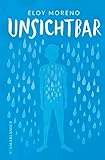 Unsichtbar: Eine berührende Geschichte über Mobbing und ein eindringliches Plädoyer hinzusehen und zu handeln. Preisgekrönter Jugenbuch-Bestseller - Eloy Moreno Übersetzer: Ilse Layer 