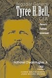Brigadier General Tyree H. Bell, C.S.A.: Forrest's Fighting Lieutenant