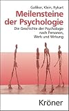 Meilensteine der Psychologie: Die Geschichte der Psychologie nach Personen, Werk und Wirkung (Kröners Taschenausgaben (KTA))