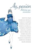  Ay, pasión: Historias que enamoran
