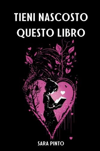 Tieni nascosto questo libro: un libro per aiutarti per superare il passato e conoscerti