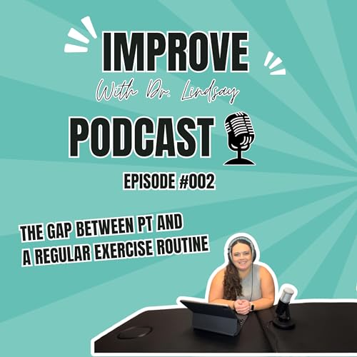 Page de couverture de Episode #002: The Gap Between Physical Therapy and a Regular Exercise Routine