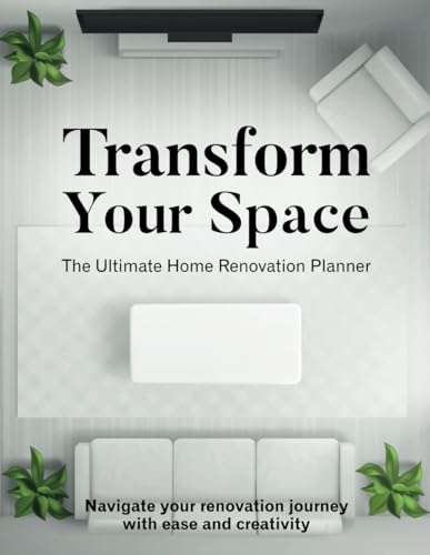 Transform Your Space: The Ultimate Home Renovation Planner: Navigate your renovation journey with ease and creativity. image 2