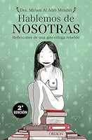 Hablemos de nosotras: Reflexiones de una ginecóloga rebelde 8441543577 Book Cover