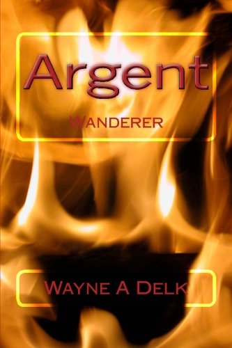 Wayne Delk Argent: Wanderer