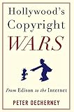 Hollywood’s Copyright Wars: From Edison to the Internet (Film and Culture Series)