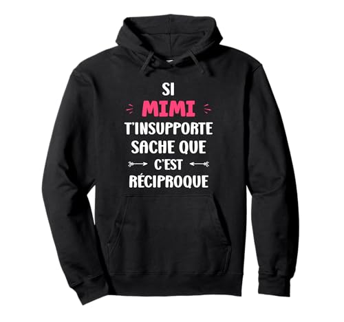 Si Mimi t'insupporte Fille Humour Prénom personnalisé Mimi Sweat à Capuche