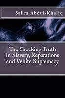 The Shocking Truth In: Slavery, Reparations and White Supremacy 1463773633 Book Cover