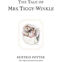 The Tale of Mrs. Tiggy-Winkle: The original and authorized edition