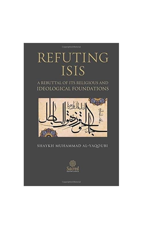Refuting ISIS: A Rebuttal Of Its Religious And Ideological Foundations cover