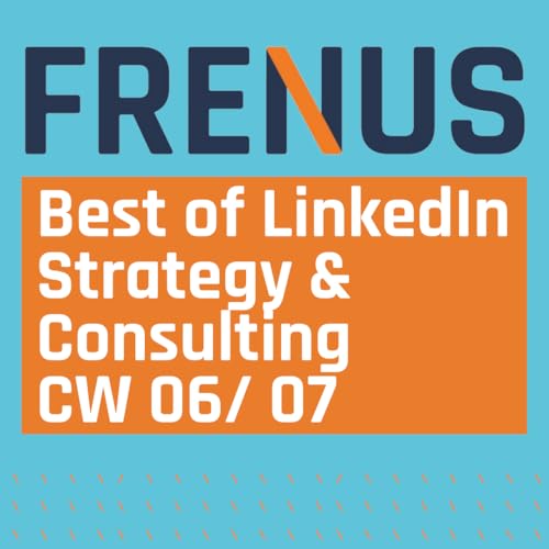 Best of LinkedIn: Strategy & Consulting CW 06/ 07