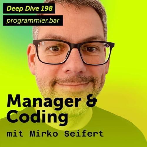 Deep Dive 198 &ndash; Manager und Coding mit Mirko Seifert Titelbild