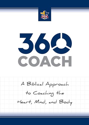 360 Coach: A Biblical Approach to Coaching the Heart, Mind,
