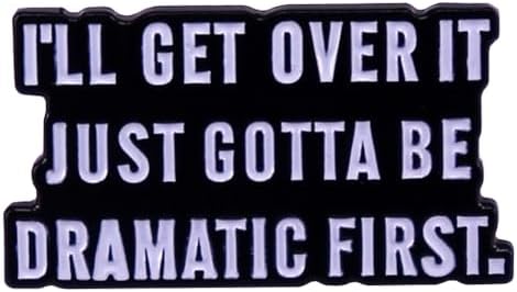 yangjinyu l'll Get Over It Just Gotta Be Dramatic First Enamel Brooch Inspiring Letter Enamel Pin Funny Quotes Enamel Collar Pin Perfect For Accessorizing Clothing, Bags, Jackets, Hats