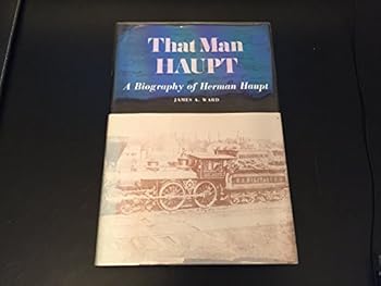 Hardcover That Man Haupt;: A Biography of Herman Haupt Book