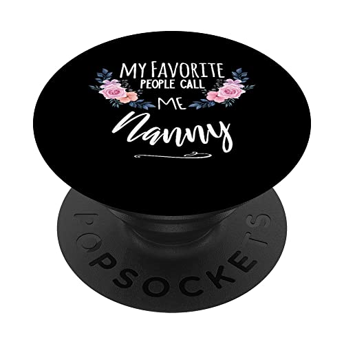 Camiseta para abuela My Favorite People Call Me Nanny PopSockets PopGrip Intercambiable
