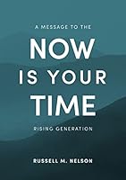 Now Is Your Time: A Message to the Rising Generation 1639931481 Book Cover