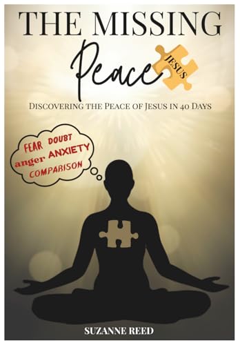 The Missing Peace Discovering The Peace of Jesus in 40