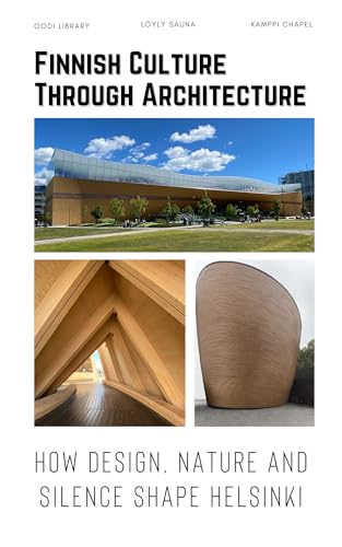 Finnish Culture Through Architecture: How Design, Nature and Silence Shape Helsinki
