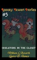 Spooky Skwerl Stories: 3. Skeletons in the Closet 1508656177 Book Cover