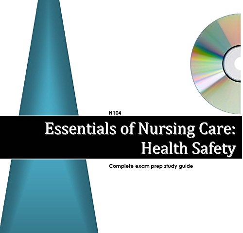 Essentials of Nursing Care Health Safety, N104: Comprehensive Exam Prep Study Guide