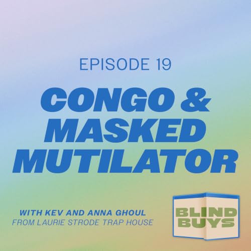 Episode 19: Congo & Masked Mutilator, w/Kev & Anna Ghoul from Laurie Strode Trap House!